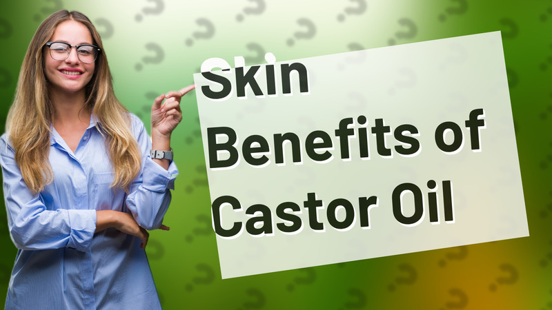 Skin Benefits of Castor Oil