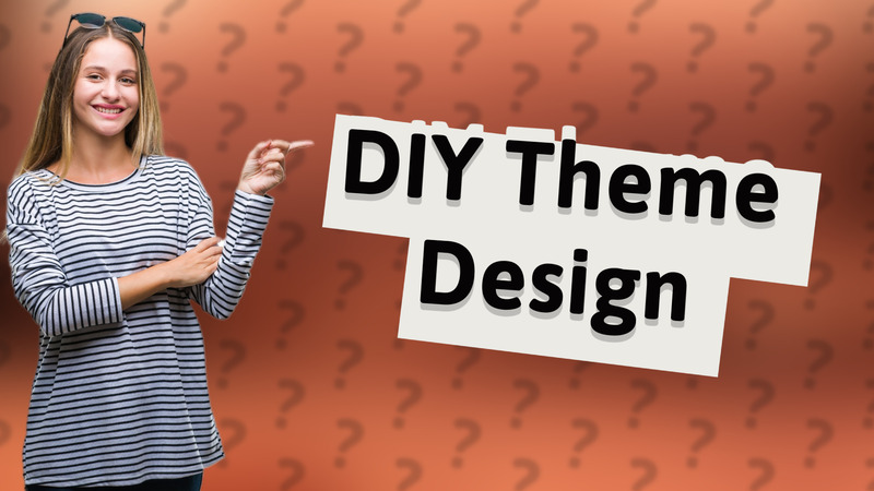 DIY Theme Design