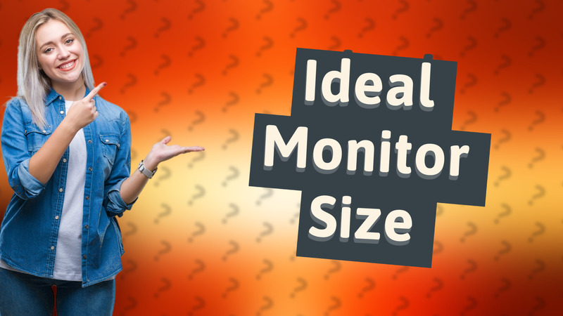 Ideal Monitor Size