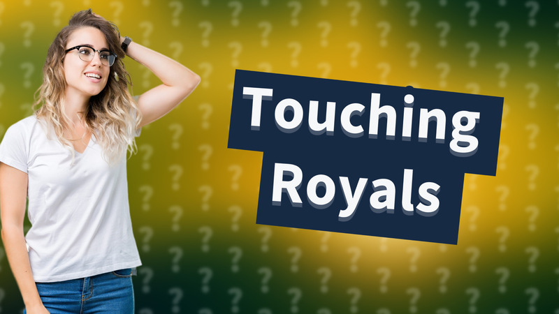 Touching Royals