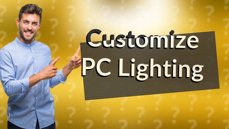 Customize PC Lighting