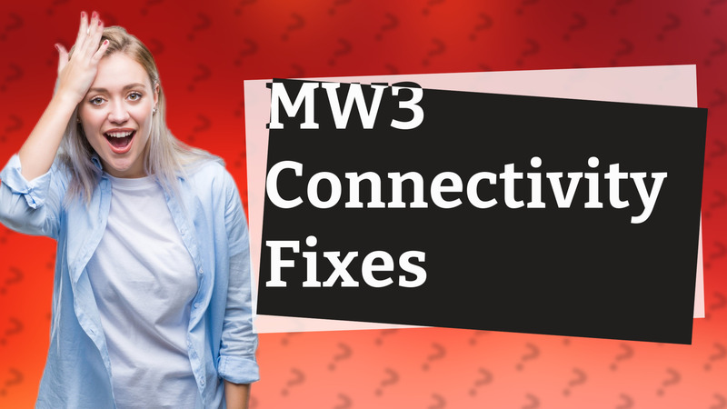 MW3 Connectivity Fixes