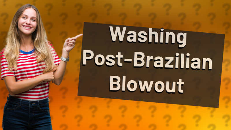 Washing Post-Brazilian Blowout