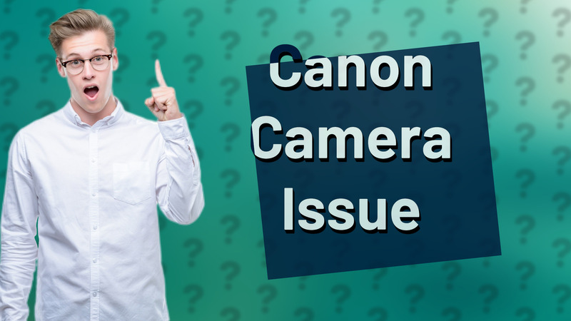 Canon Camera Issue
