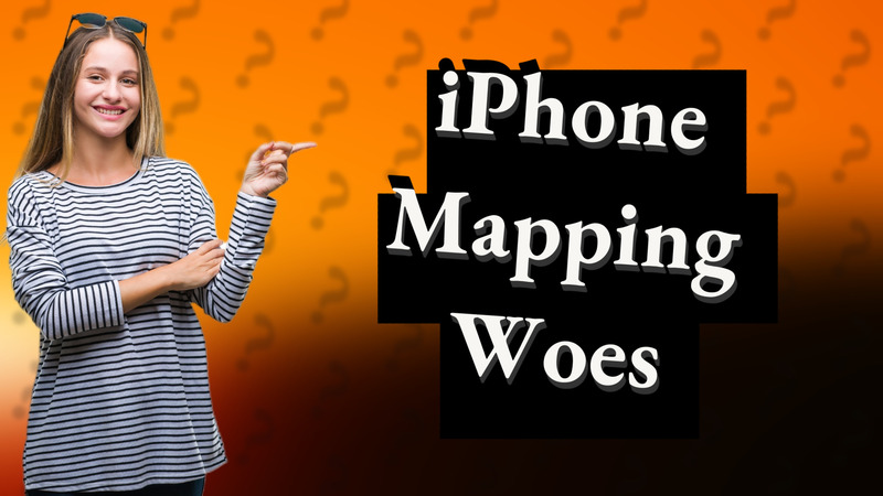 iPhone Mapping Woes