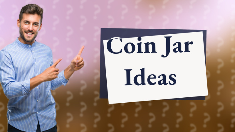 Coin Jar Ideas
