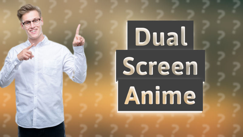 Dual Screen Anime