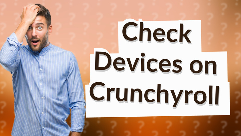 Check Devices on Crunchyroll
