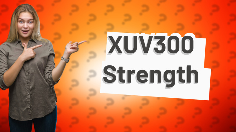 XUV300 Strength