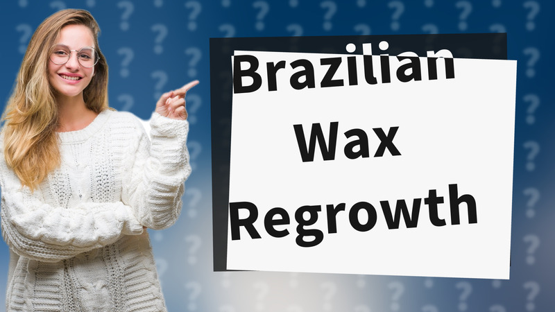 Brazilian Wax Regrowth