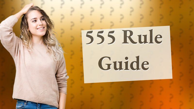 555 Rule Guide