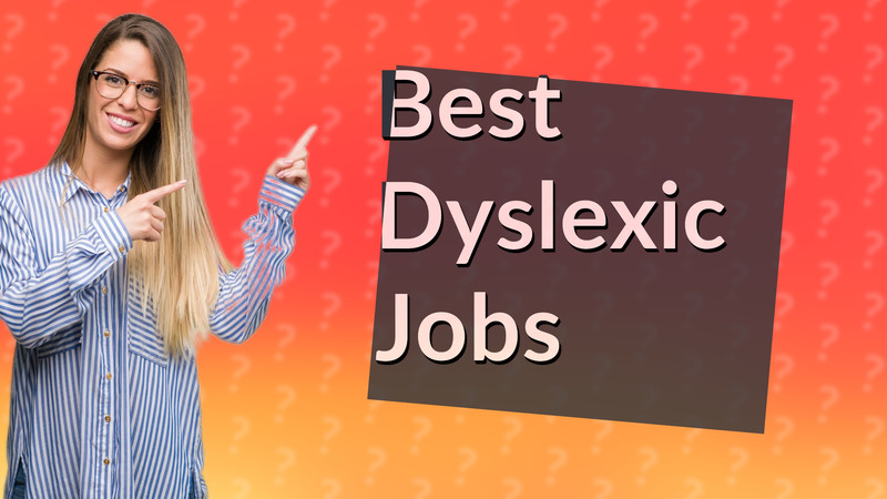 Best Dyslexic Jobs