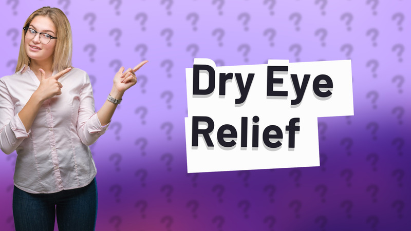 Dry Eye Relief