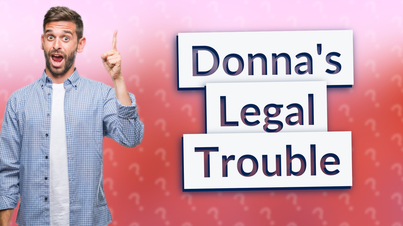 Donna's Legal Trouble