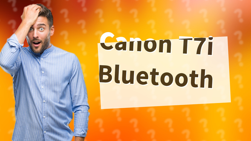 Canon T7i Bluetooth