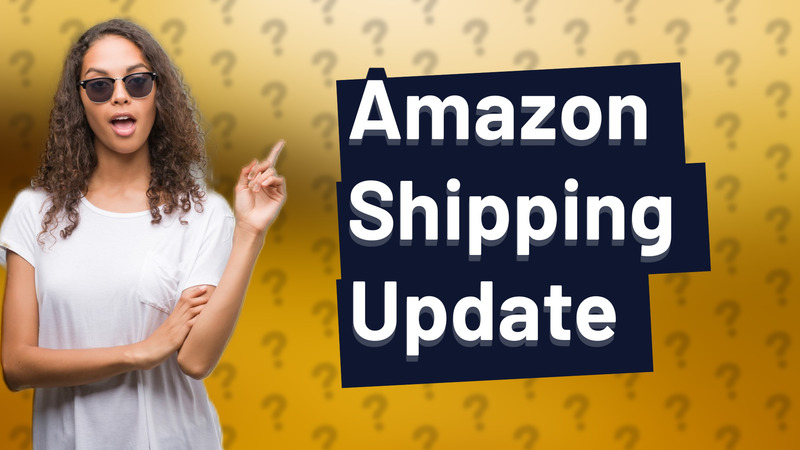Amazon Shipping Update