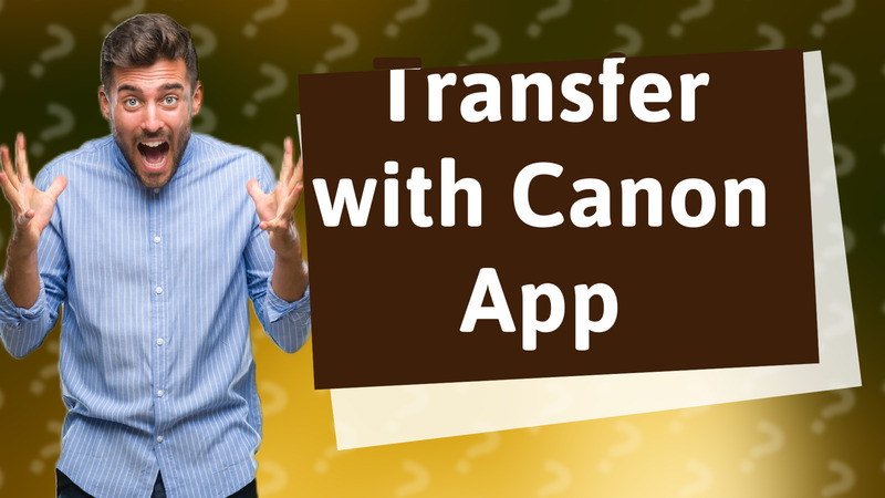 Transfer with Canon App