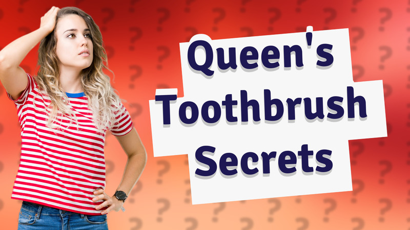 Queen's Toothbrush Secrets