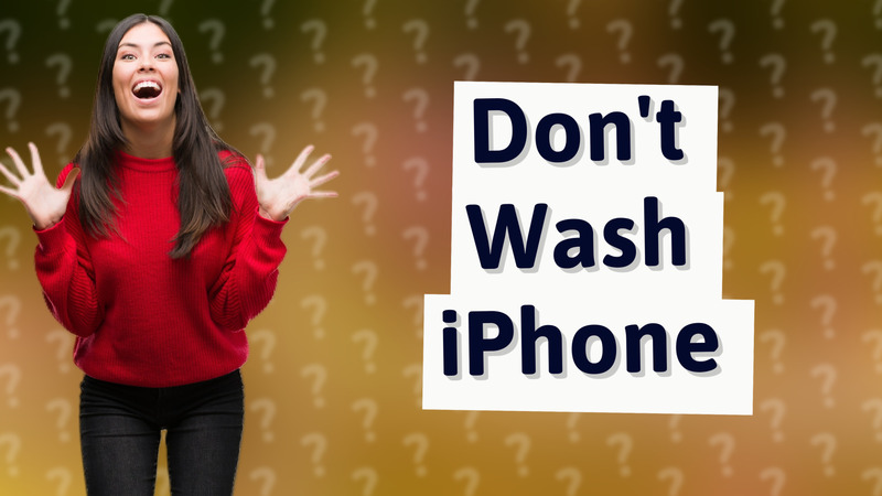 Don't Wash iPhone