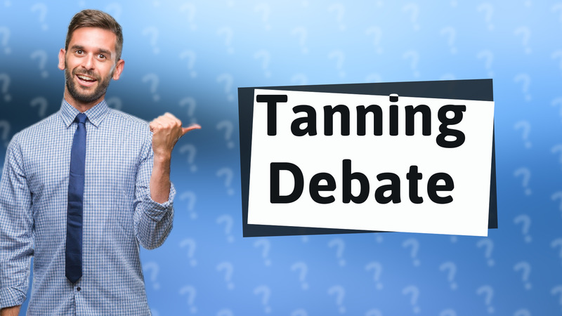Tanning Debate