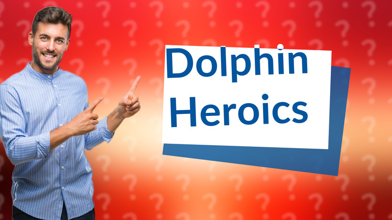 Dolphin Heroics