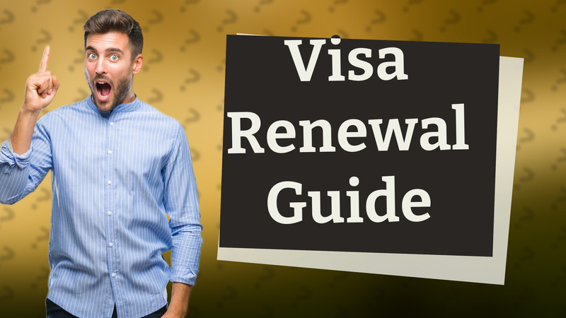 Visa Renewal Guide