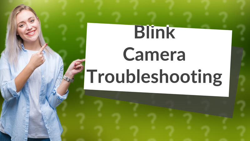 Blink Camera Troubleshooting