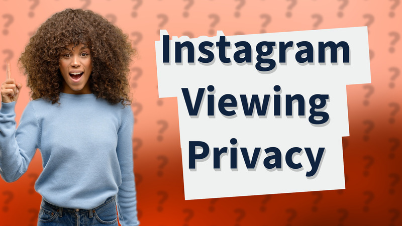 Instagram Viewing Privacy