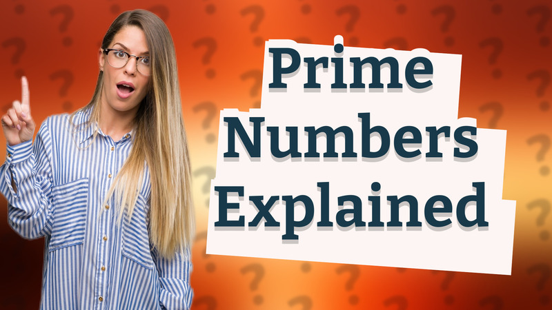 Prime Numbers Explained