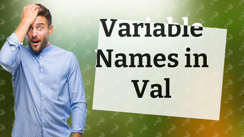 Variable Names in Val