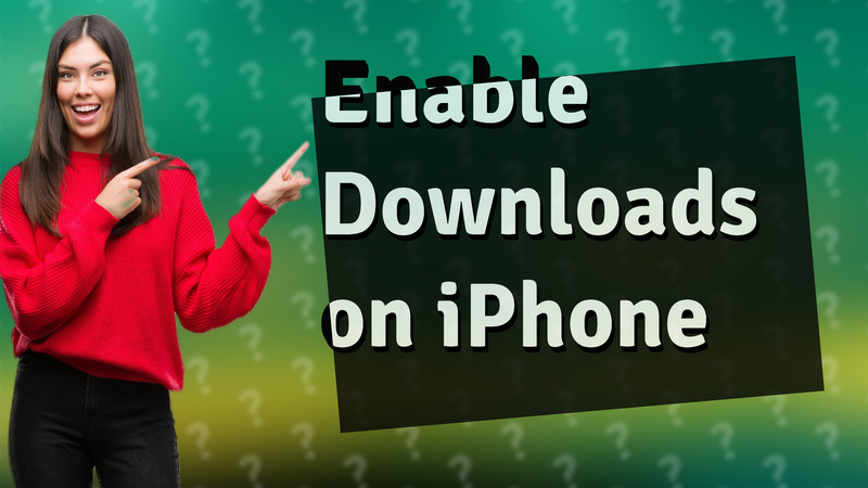 Enable Downloads on iPhone