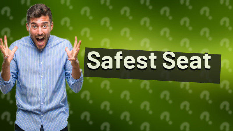 Safest Seat