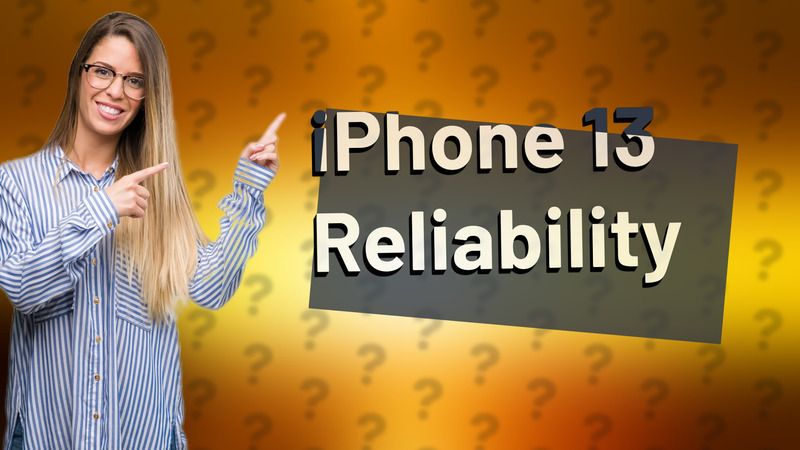 iPhone 13 Reliability