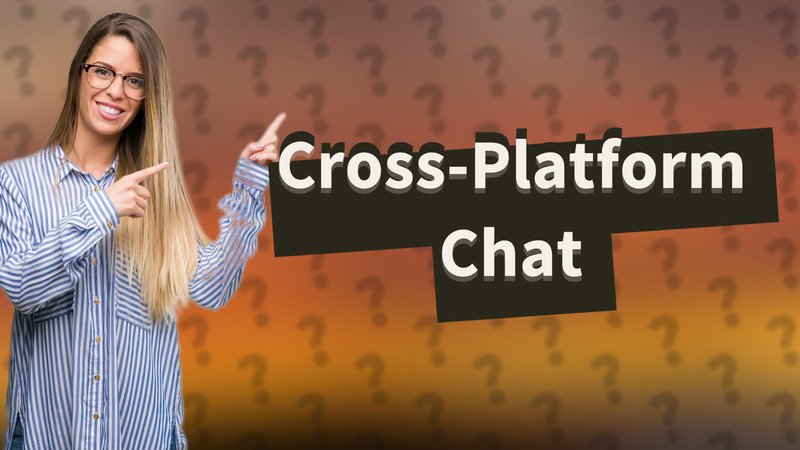Cross-Platform Chat