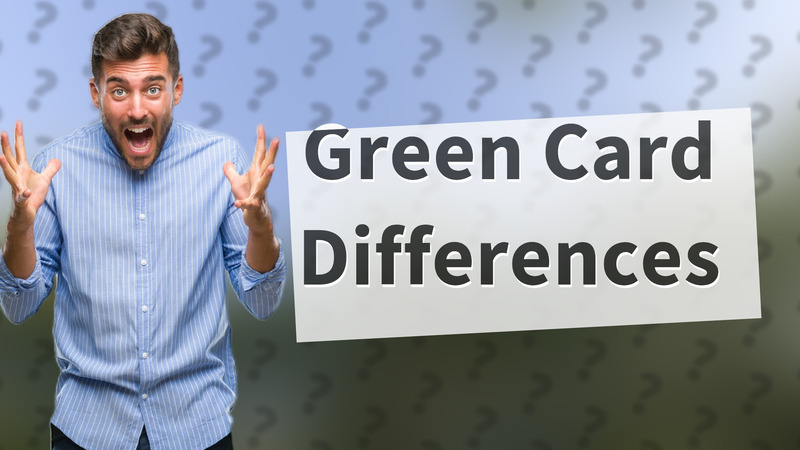 Green Card Differences