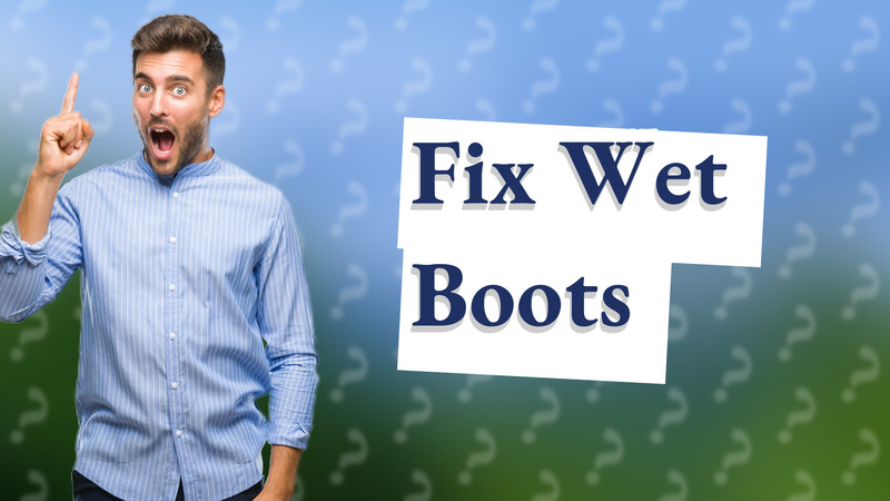 Fix Wet Boots