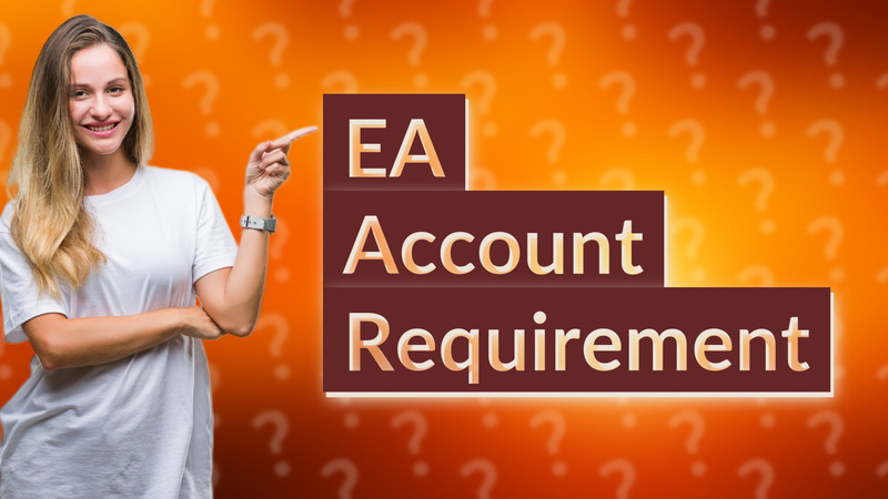 EA Account Requirement