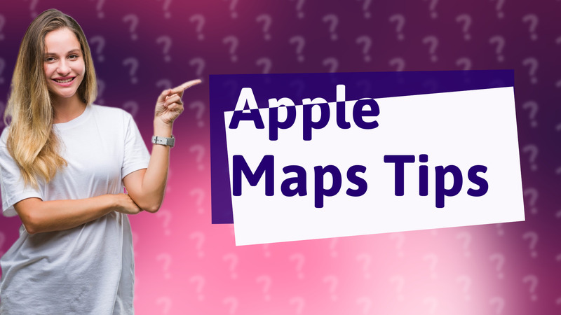 Apple Maps Tips