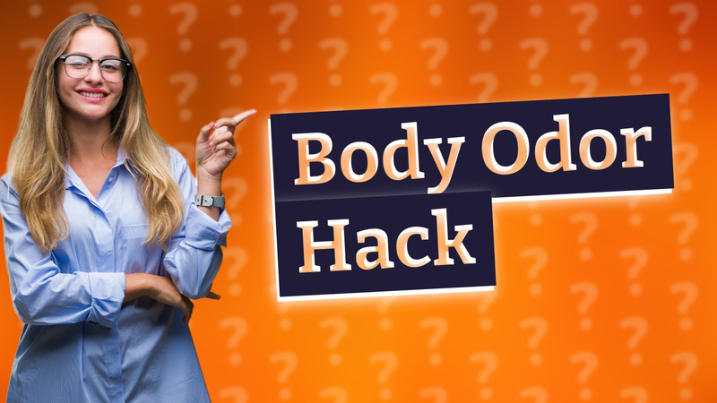 Body Odor Hack