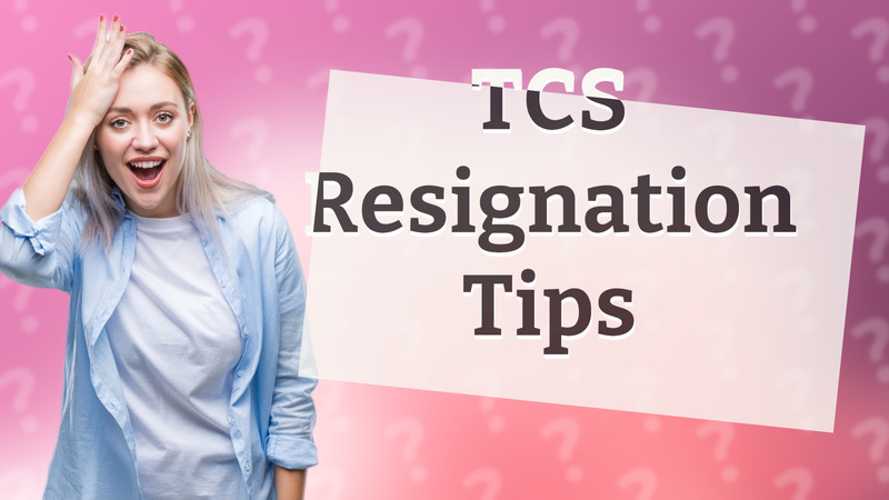 TCS Resignation Tips