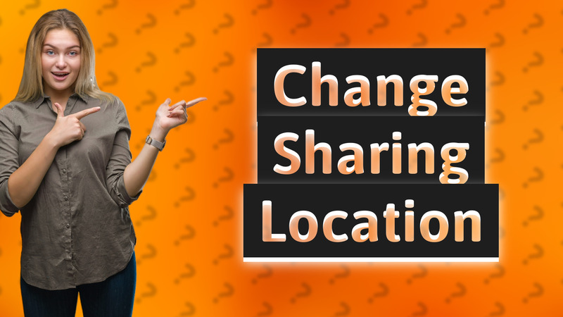 Change Sharing Location