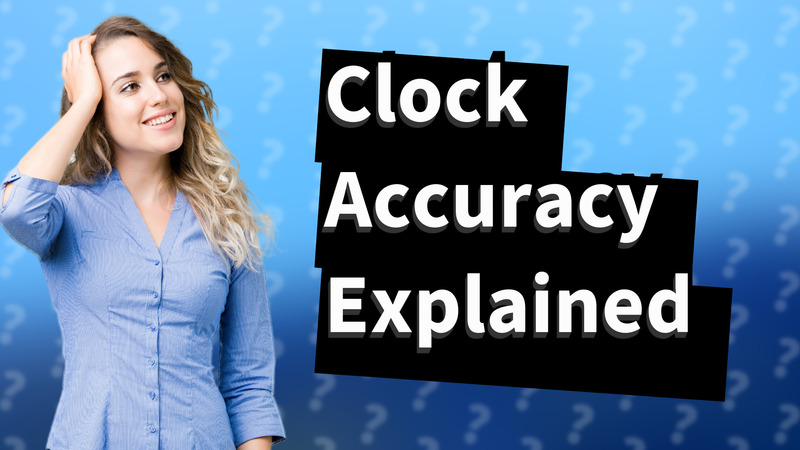 Clock Accuracy Explained
