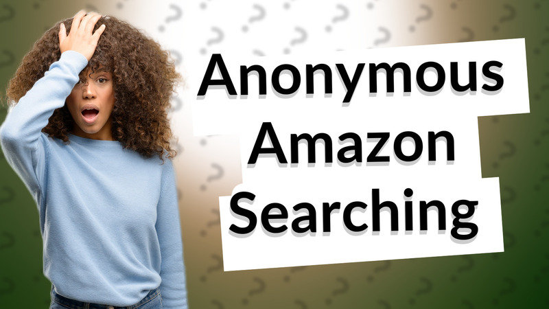 Anonymous Amazon Searching