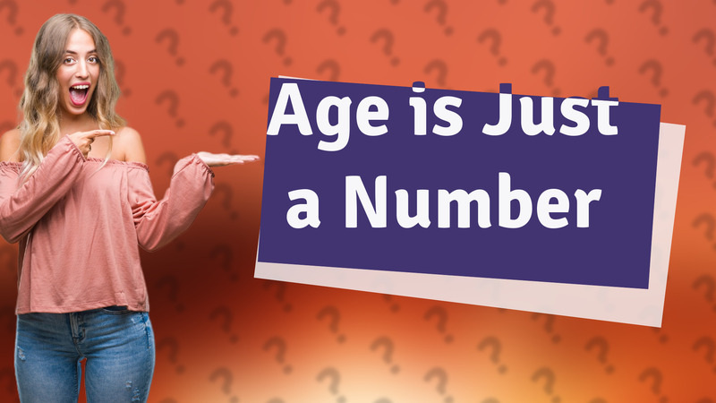 Age is Just a Number