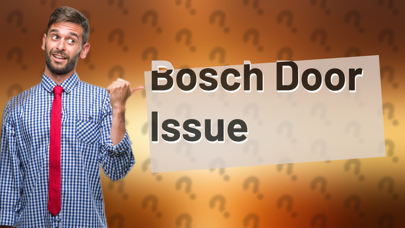 Bosch Door Issue