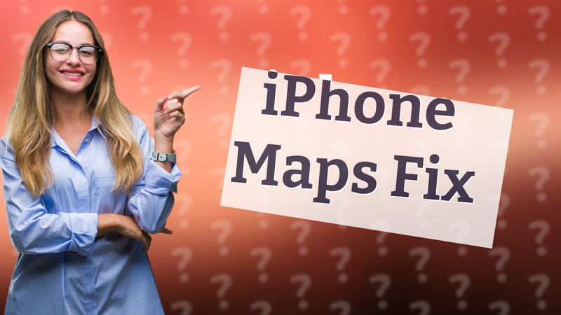 iPhone Maps Fix
