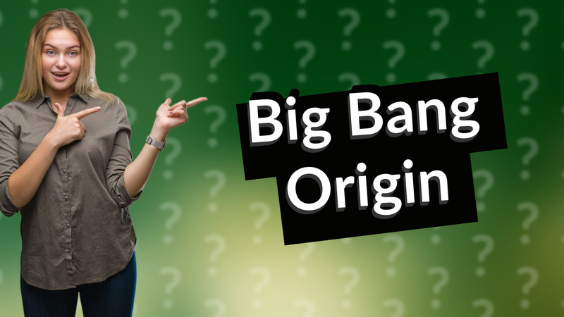Big Bang Origin