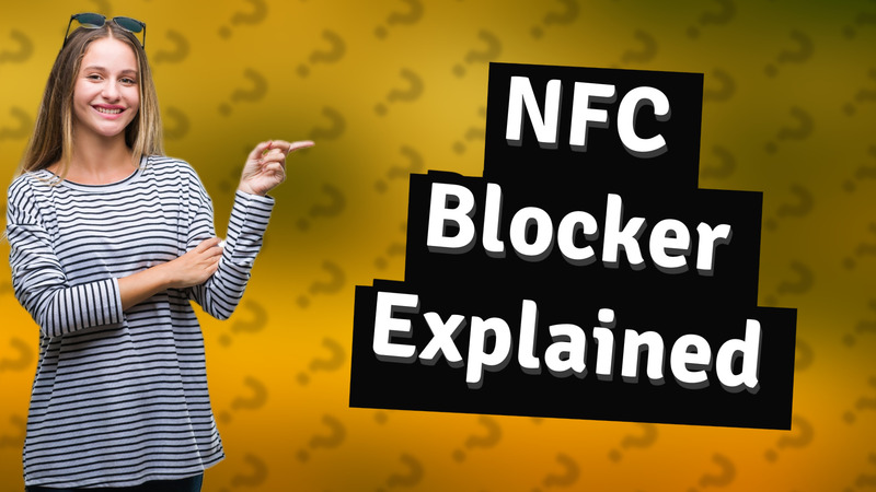 NFC Blocker Explained