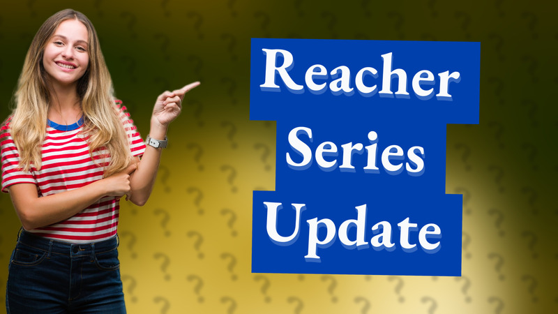 Reacher Series Update