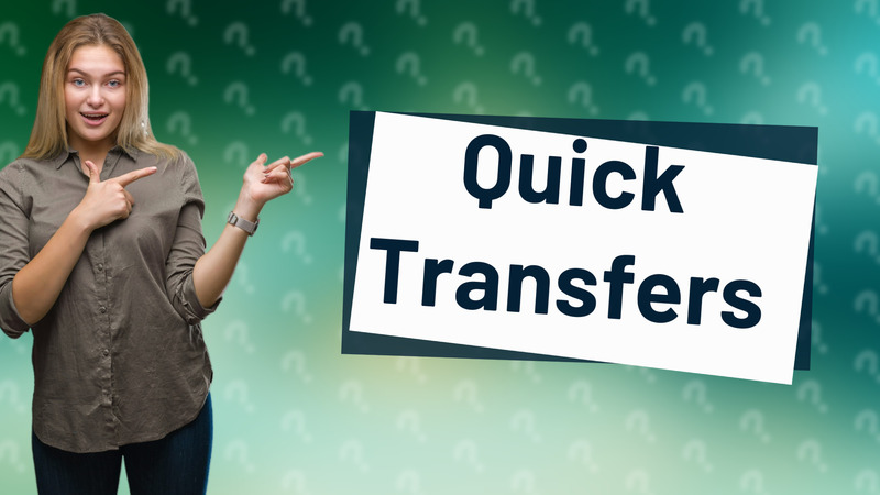 Quick Transfers